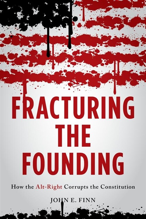Fracturing the Founding: How the Alt-Right Corrupts the Constitution (Hardcover)