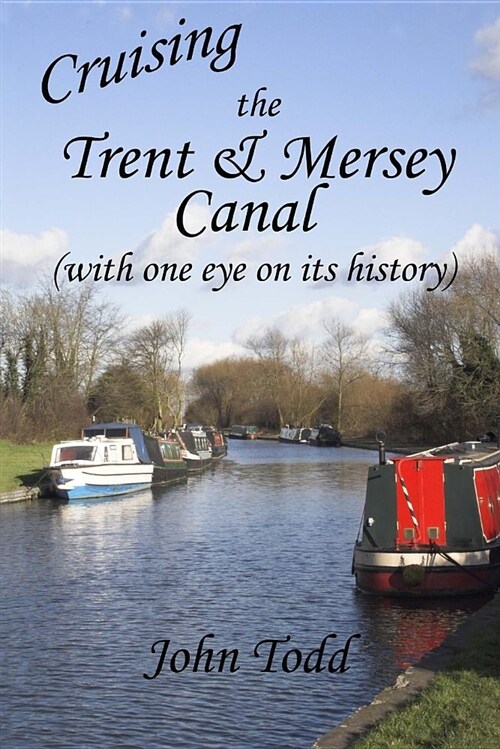 Cruising the Trent & Mersey Canal (with One Eye on Its History). (Paperback)