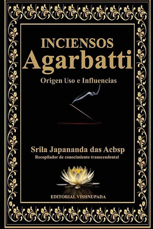 Agarbatti: Inciensos Origen USO E Influencias (Paperback)