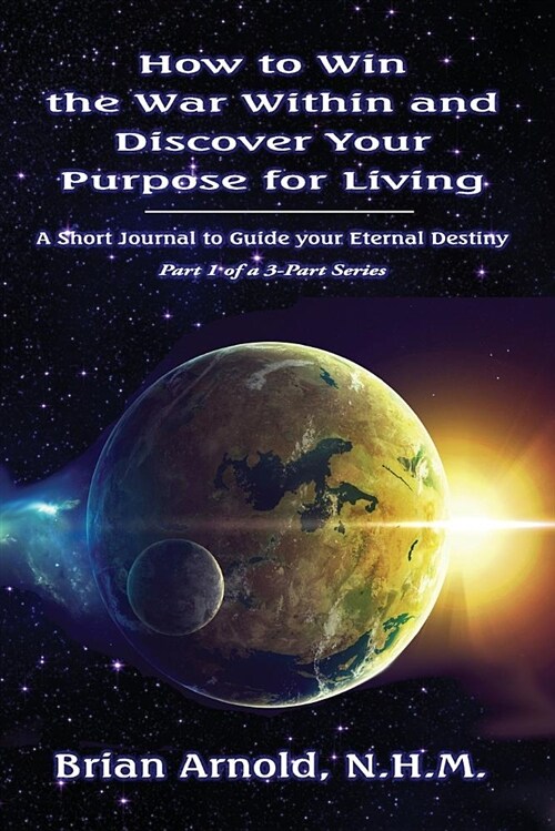 How to Win the War Within and Discover Your Purpose for Living (Paperback)