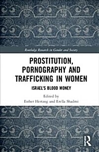 Prostitution, Pornography and Trafficking in Women : Israels Blood Money (Hardcover)