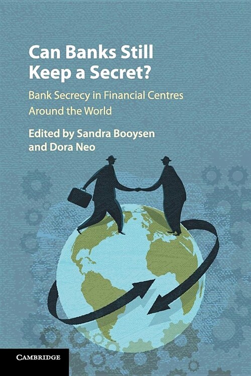 Can Banks Still Keep a Secret? : Bank Secrecy in Financial Centres Around the World (Paperback)
