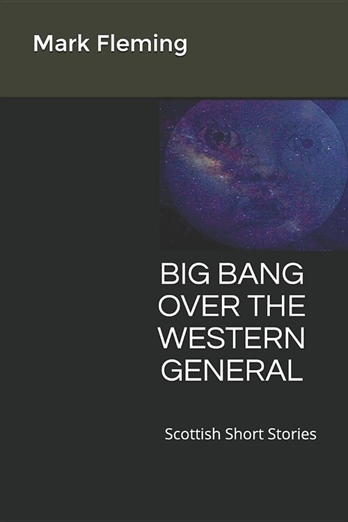 Big Bang Over the Western General: Scottish Short Stories (Paperback)