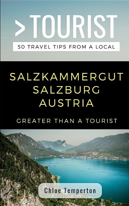 Greater Than a Tourist- Salzkammergut Salzburg Austria: 50 Travel Tips from a Local (Paperback)