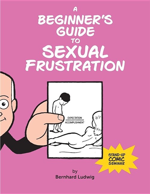 A Beginners Guide to Sexual Frustration (Paperback)