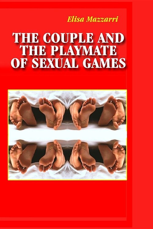 The Couple and the Playmate of Sexual Games (Paperback)