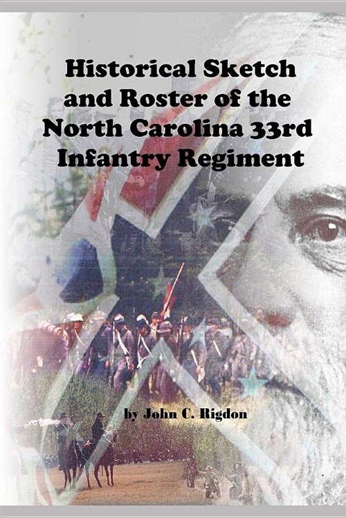 Historical Sketch and Roster of the North Carolina 33rd Infantry Regiment (Paperback)