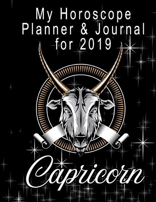 My Horoscope Planner and Journal for 2019 - Capricorn: My Record of Progress, Journaling and Scheduling (Paperback)