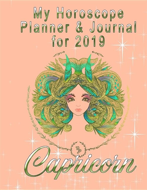 My Horoscope Planner and Journal for 2019 - Capricorn: A Place to Plan and Improve My Life Day by Day (Paperback)