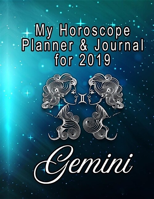 My Horoscope Planner and Journal for 2019 - Gemini: Detailed Charting of Progress on My Life (Paperback)