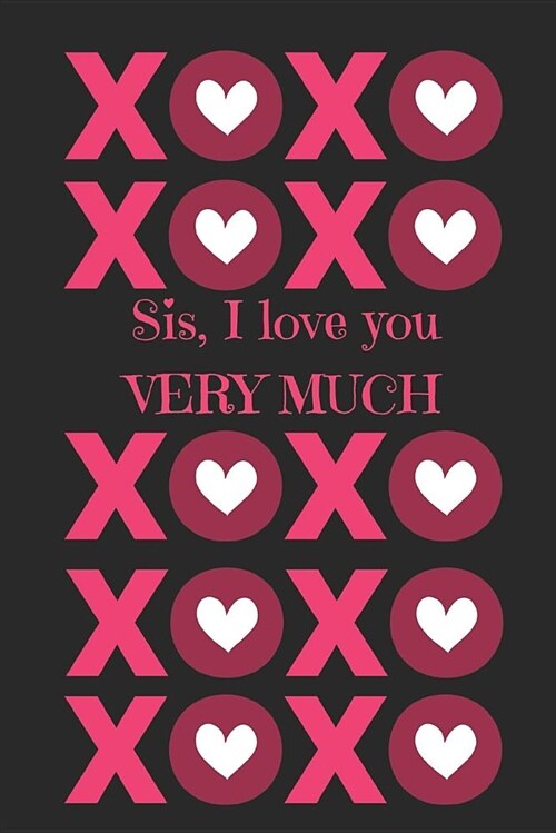 Sis, I Love You Very Much: Journal Containing Inspirational Quotes (Sister Appreciation Journal) (Paperback)