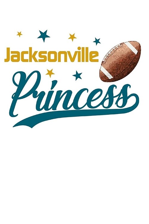 Jacksonville Princess: Football Blank Lined Journal Notebook Diary 6x9 (Paperback)