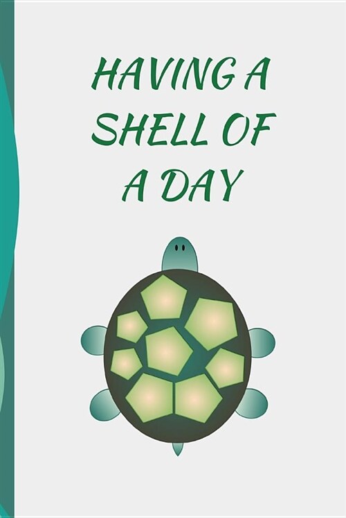 Having a Shell of a Day: Journal (Paperback)