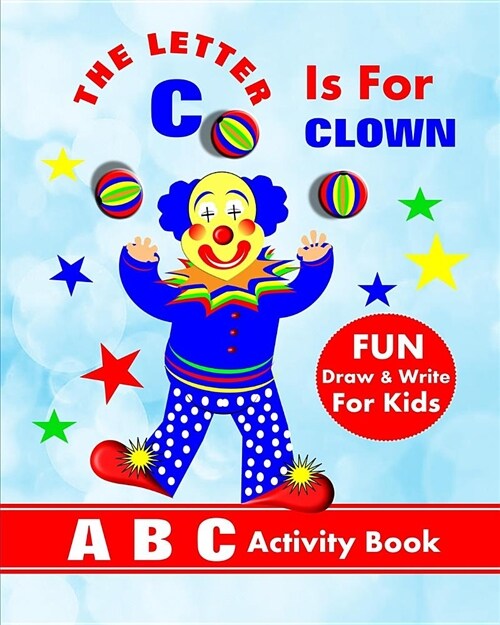 The Letter C Is for Clown: A B C Activity Book (Paperback)