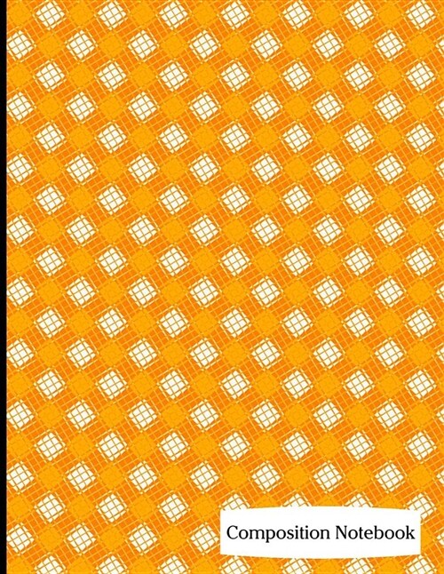 Composition Notebook: Orange Checkered Pattern Composition Notebook - 8.5 x 11 - 200 pages (100 sheets) College Ruled Lined Paper. Glossy Co (Paperback)