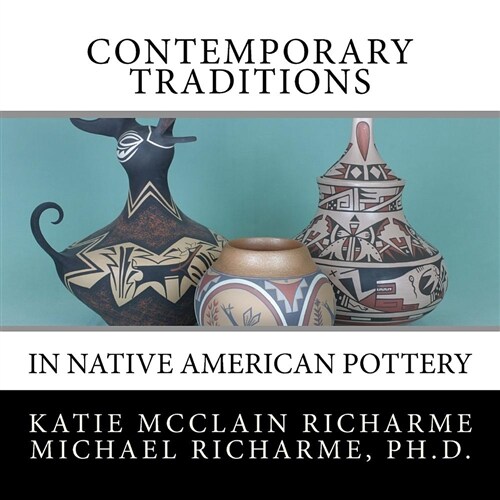 Contemporary Traditions: In Native American Pottery (Paperback)