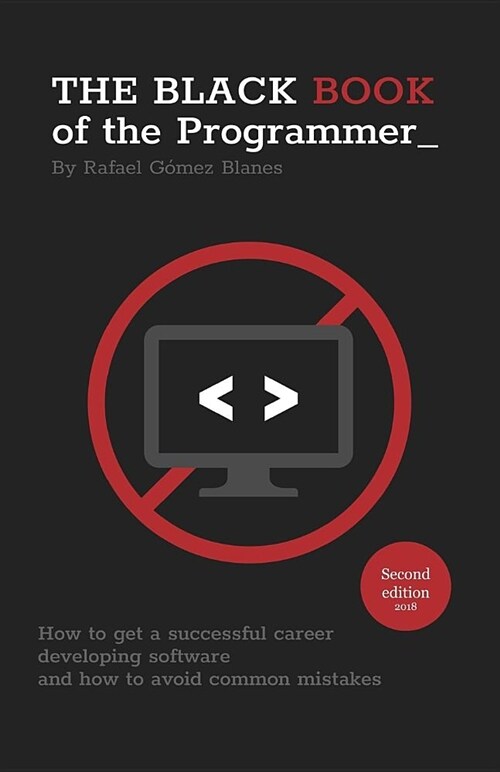 The Black Book of the Programmer: How to Get a Successful Career Developing Software and How to Avoid Common Mistakes (Paperback)
