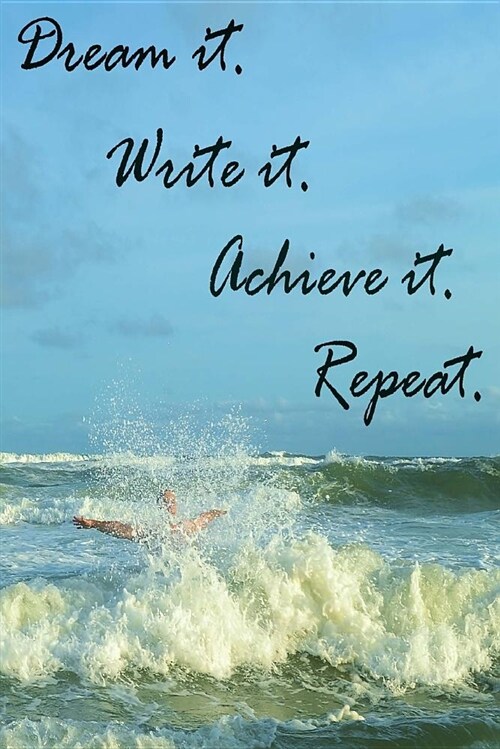 Dream It. Write It. Achieve It. Repeat.: A Morning Journal (Paperback)