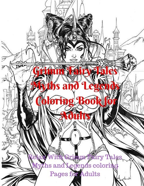 Grimm Fairy Tales Myths and Legends Coloring Book for Adults: Relax with Grimm Fairy Tales Myths and Legends Coloring Pages for Adults (Paperback)
