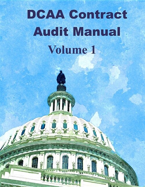 Dcaa Contract Audit Manual: 2018 (Paperback)