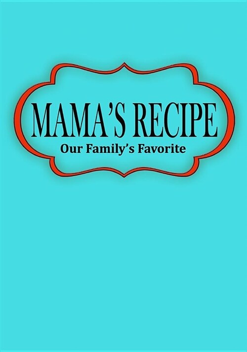 Mamas Recipe: Our Familys Favorite (Paperback)