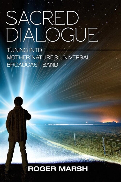 Sacred Dialogue: Tuning Into Mother Natures Universal Broadcast Band (Paperback)