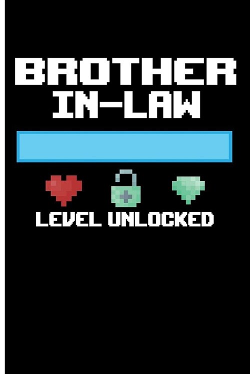 Brother In-Law Level Unlocked: Brother Journal Brother in Law Birthday Gifts - Blank Lined Journal Notebook Planner (Paperback)