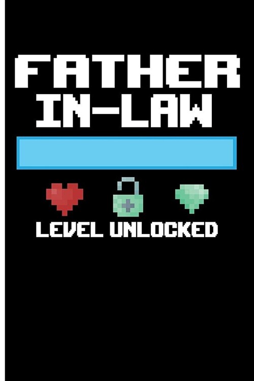 Father In-Law Level Unlocked: Father in Law Wedding Gift Father in Law Gifts from Daughter in Law - Blank Lined Journal Notebook Planner (Paperback)