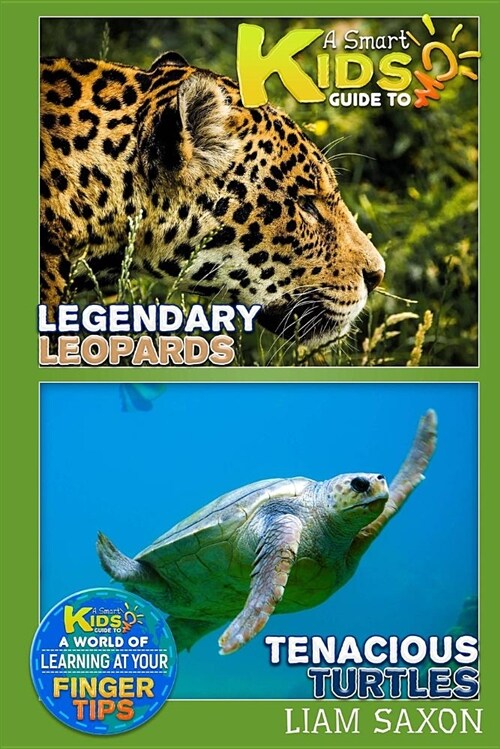 A Smart Kids Guide to Legendary Leopards and Tenacious Turtles: A World of Learning at Your Fingertips (Paperback)