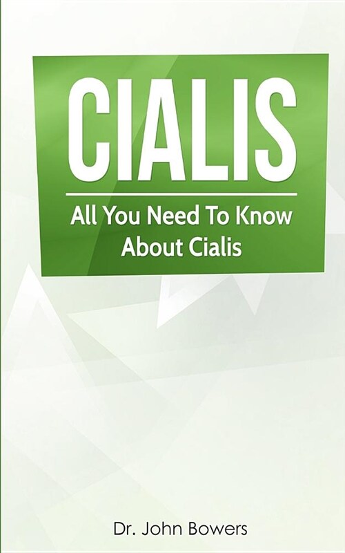 Cialis: All You Need to Know about Cialis Drug to Cure Erectile Dysfunction and Improve Sex Performance - Better Than Viagra: (Paperback)