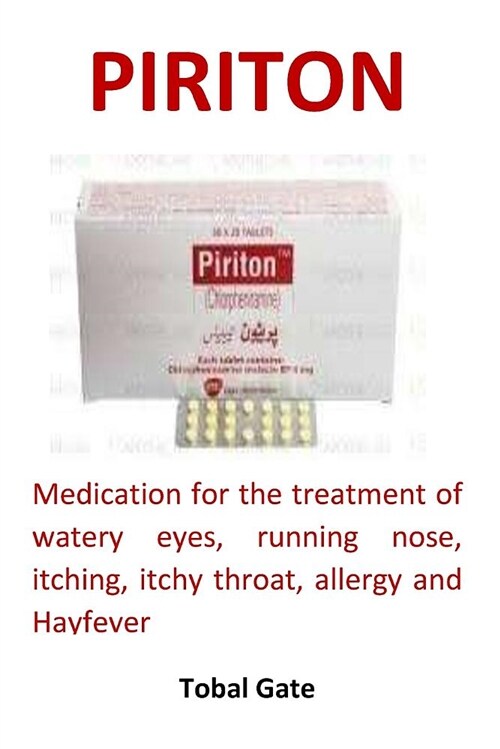 Piriton: Medication for the Treatment of Watery Eyes, Running Nose, Itching, Itchy Throat, Allergy and Hayfever (Paperback)