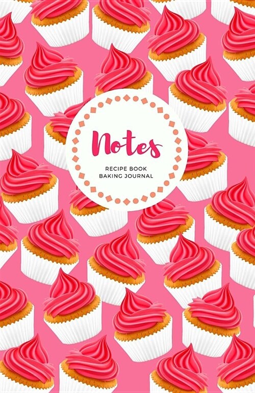 Notes: Cupcake Notebook - Pink Cute Dessert Baking Journal, Paperback, 120 Pages, College Ruled Notebook, 5.5 x 8.5 - Great (Paperback)