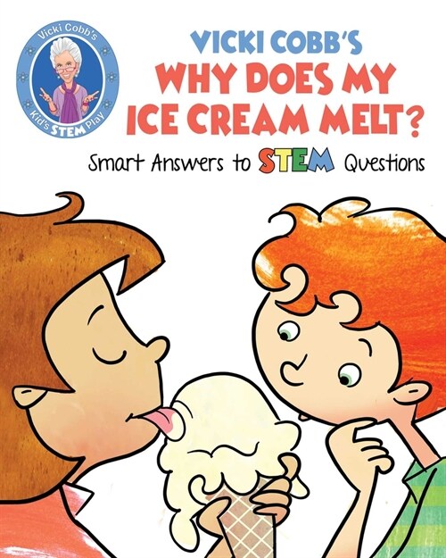 Why Does My Ice Cream Melt? : Smart Answers to STEM Questions (Hardcover)