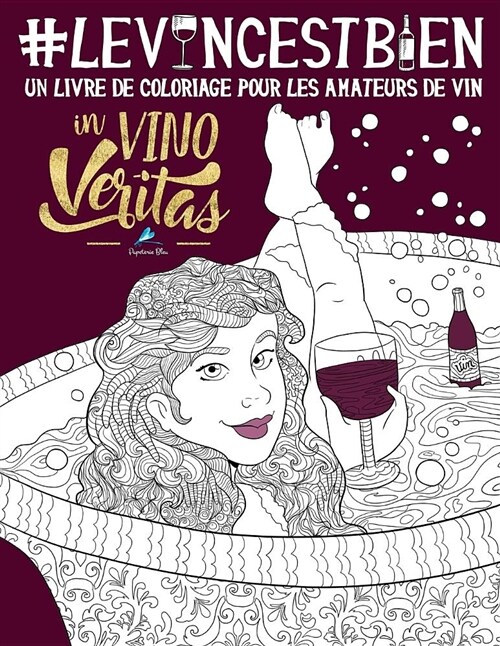 Le Vin cEst Bien: Un Livre de Coloriage Pour Les Amateurs de Vin (Paperback)