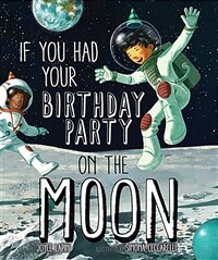 If You Had Your Birthday Party on the Moon (Hardcover)