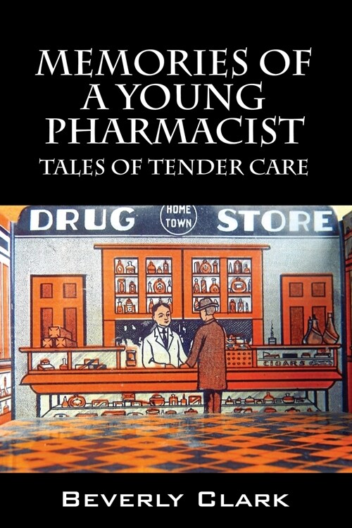 Memories of a Young Pharmacist: Tales of Tender Care (Paperback)