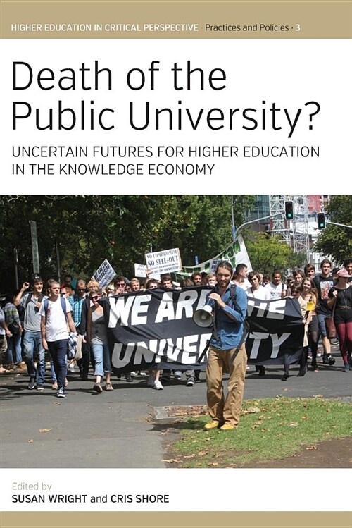 Death of the Public University? : Uncertain Futures for Higher Education in the Knowledge Economy (Paperback)