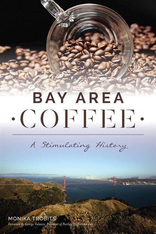 Bay Area Coffee: A Stimulating History (Paperback)