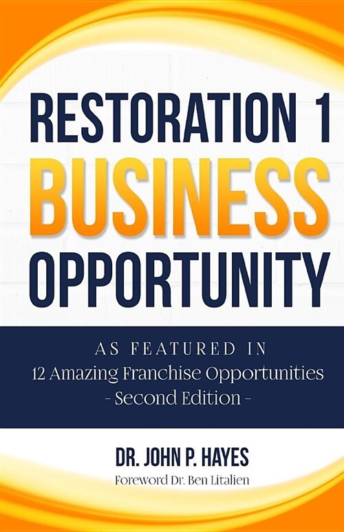 Restoration 1 Business Opportunity: As Featured in 12 Amazing Franchise Opportunities Second Edition (Paperback)