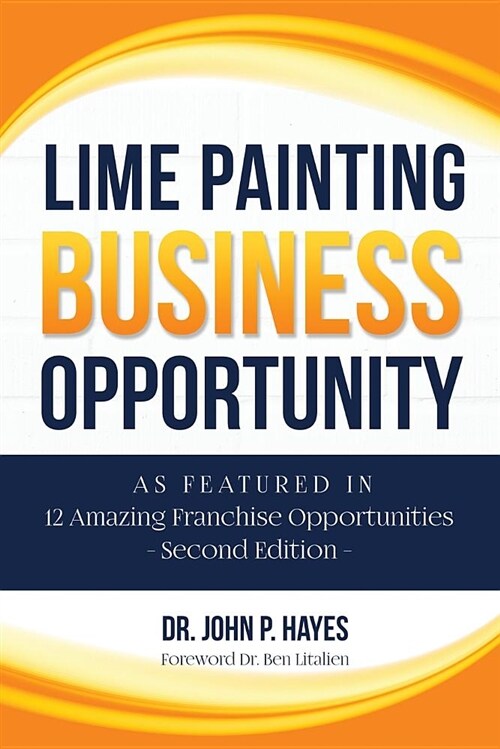 Lime Painting Business Opportunity: As Featured in 12 Amazing Franchise Opportunities Second Edition (Paperback)