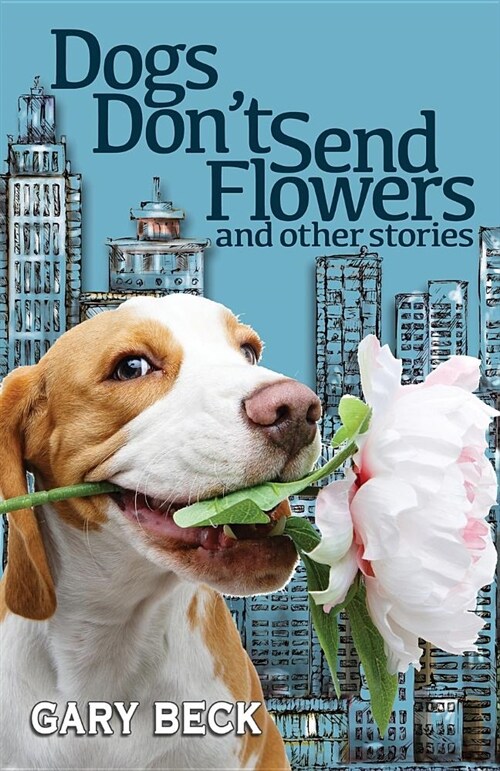 Dogs Dont Send Flowers: And Other Stories (Paperback)