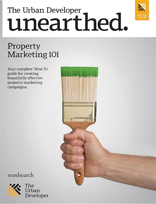 Unearthed: Practical Marketing Advice from the Worlds Best Property Marketers (Paperback)