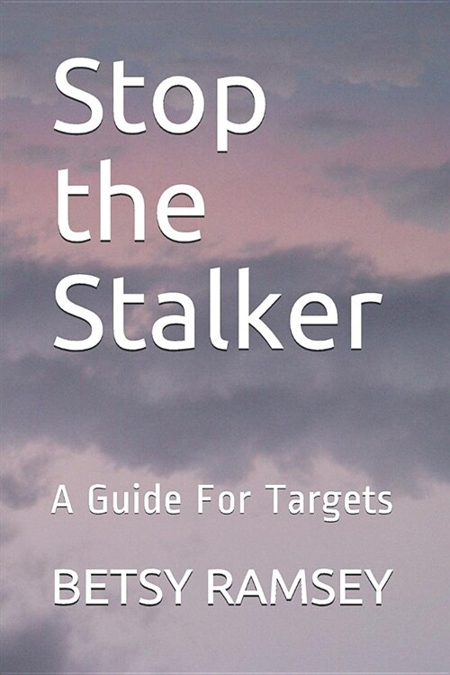 Stop the Stalker: A Guide for Targets (Paperback)