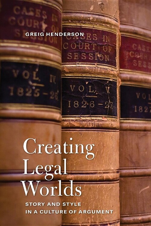 Creating Legal Worlds: Story and Style in a Culture of Argument (Paperback)