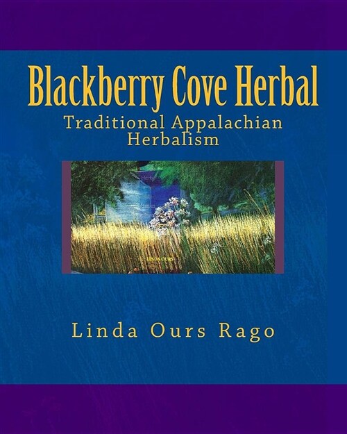 Blackberry Cove Herbal: Traditional Appalachian Herbalism (Full Color Version) (Paperback)