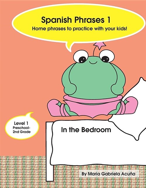 Spanish Phrases 1: Home Phrases to Practice with Your Kids in the Bedroom (Paperback)