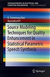 Source Modeling Techniques for Quality Enhancement in Statistical Parametric Speech Synthesis (Paperback, 2019)