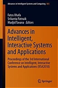 Advances in Intelligent, Interactive Systems and Applications: Proceedings of the 3rd International Conference on Intelligent, Interactive Systems and (Paperback, 2019)