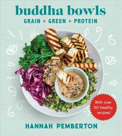 Buddha Bowls: Grain + Green + Protein (Hardcover)