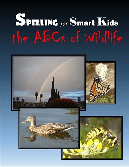 Spelling for Smart Kids: The ABCs of Wildlife (Paperback)